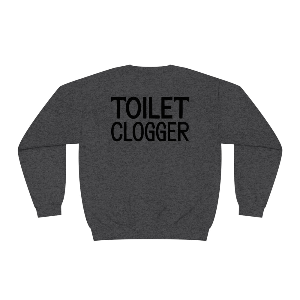 Toilet Clogger Sweatshirt