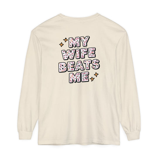 My Wife Beats Me Long Sleeve T-Shirt