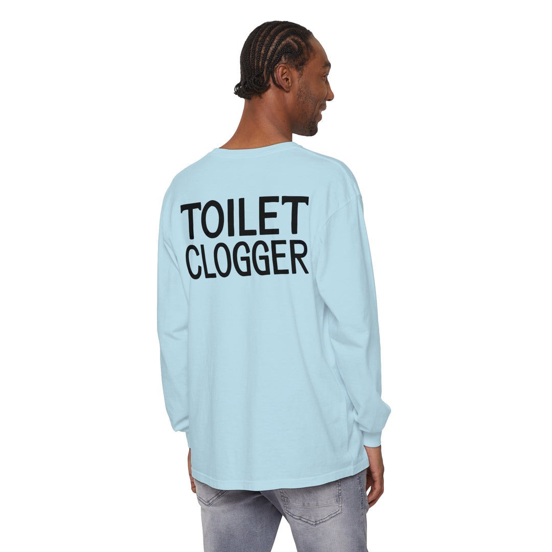 Toilet Clogger Long Sleeve T-Shirt