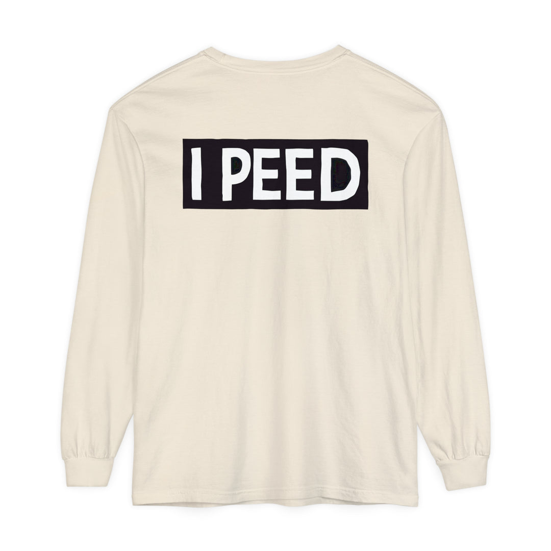 I Peed Long Sleeve T-Shirt