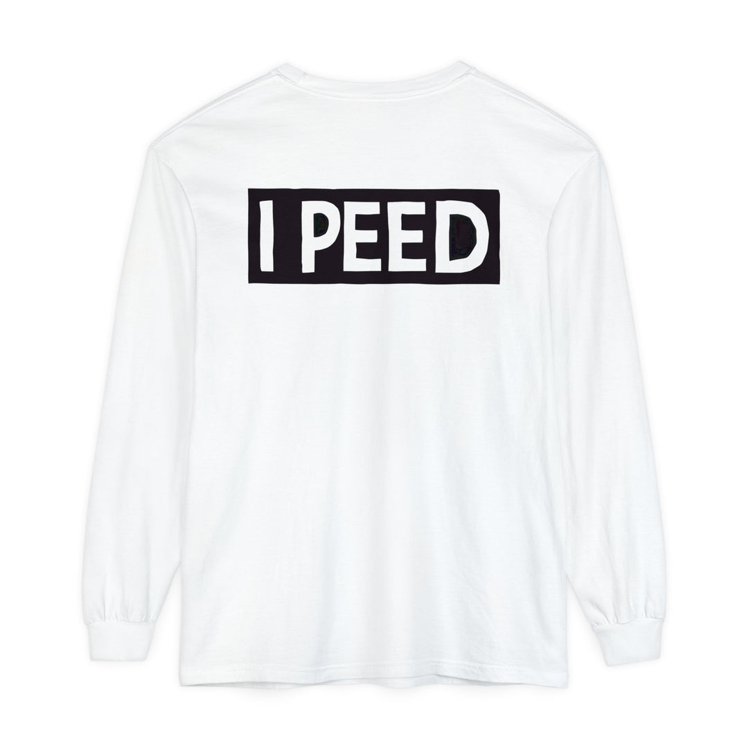 I Peed Long Sleeve T-Shirt