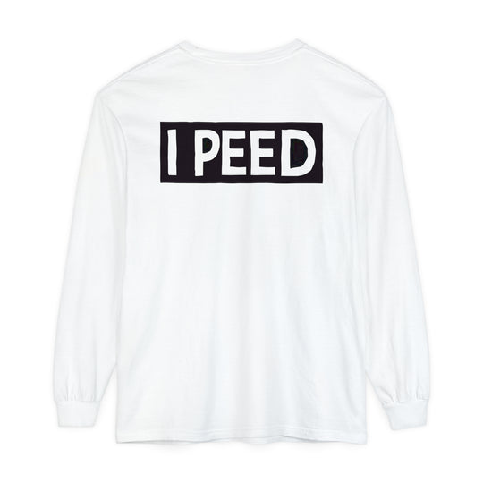 I Peed Long Sleeve T-Shirt