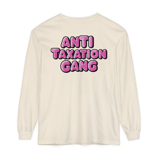 Anti Taxation Gang Long Sleeve T-Shirt