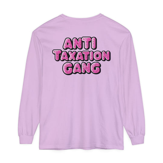 Anti Taxation Gang Long Sleeve T-Shirt