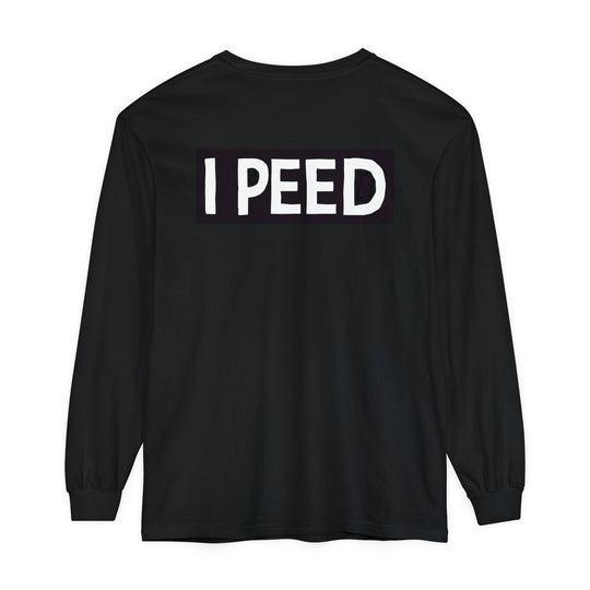 I Peed Long Sleeve T-Shirt