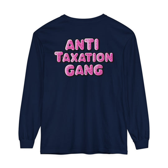 Anti Taxation Gang Long Sleeve T-Shirt