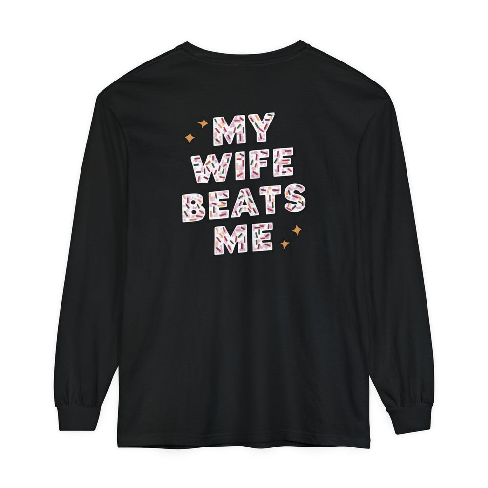 My Wife Beats Me Long Sleeve T-Shirt