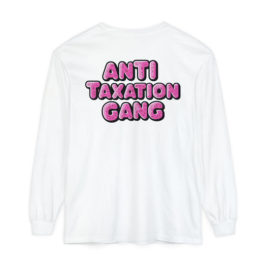 Anti Taxation Gang Long Sleeve T-Shirt