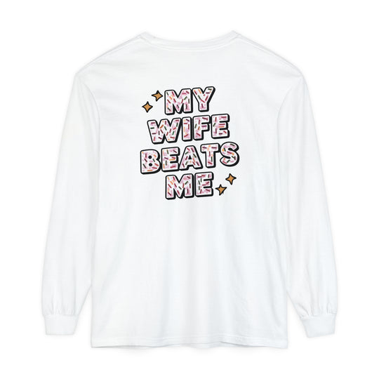 My Wife Beats Me Long Sleeve T-Shirt