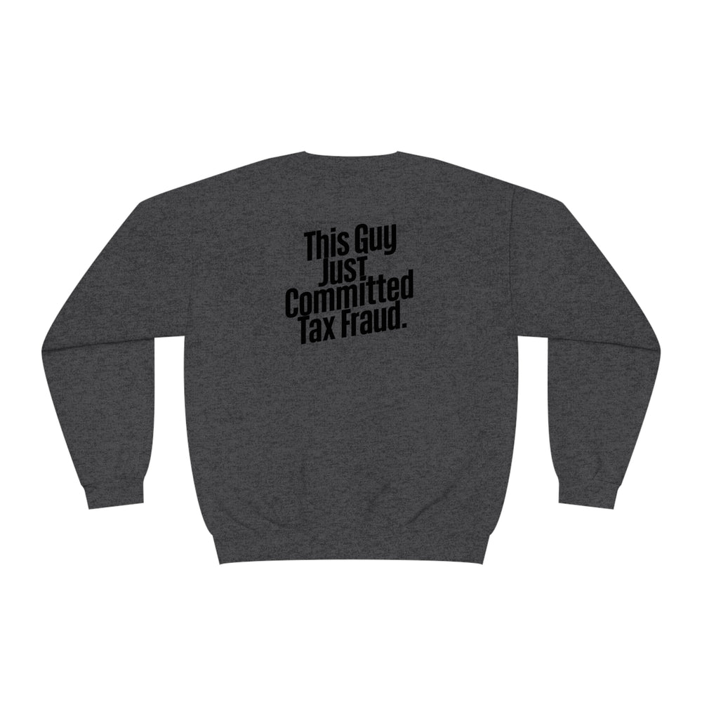 Tax Fraud Sweatshirt