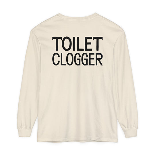 Toilet Clogger Long Sleeve T-Shirt