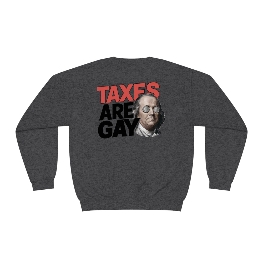 Taxes are Gay Sweatshirt