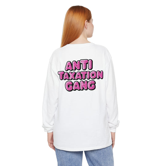 Anti Taxation Gang Long Sleeve T-Shirt