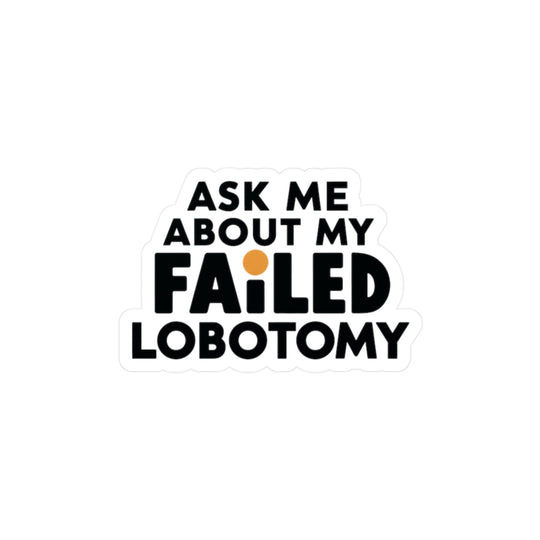 Failed Lobotomy Sticker