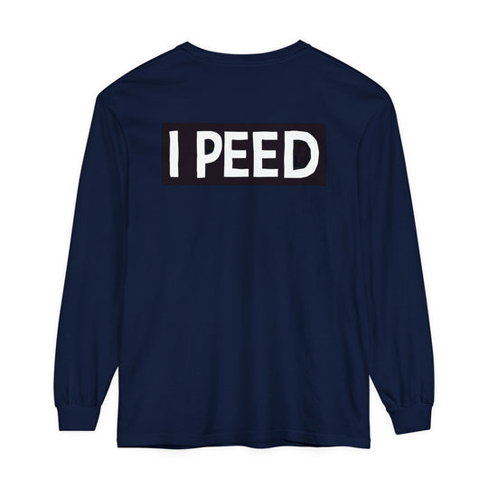 I Peed Long Sleeve T-Shirt