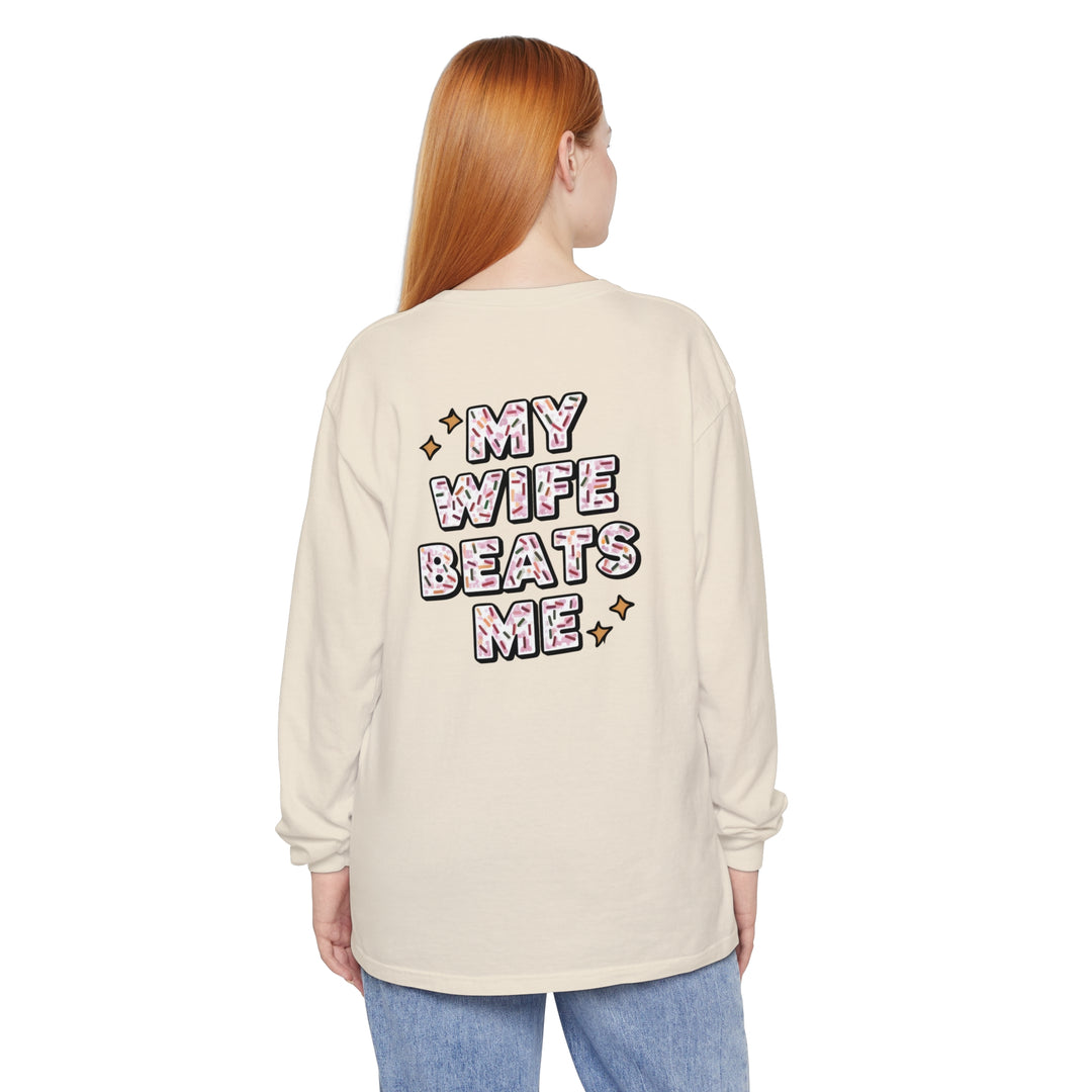 My Wife Beats Me Long Sleeve T-Shirt