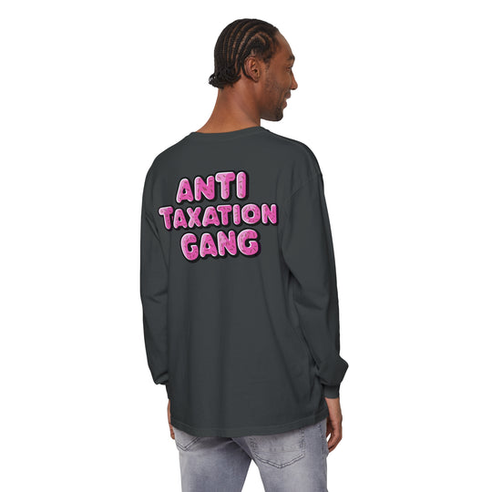 Anti Taxation Gang Long Sleeve T-Shirt