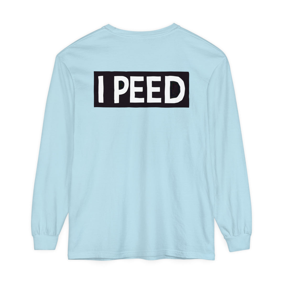 I Peed Long Sleeve T-Shirt