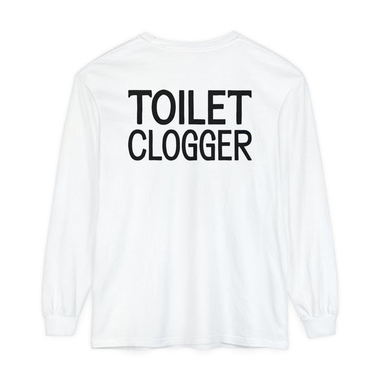 Toilet Clogger Long Sleeve T-Shirt