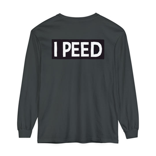 I Peed Long Sleeve T-Shirt