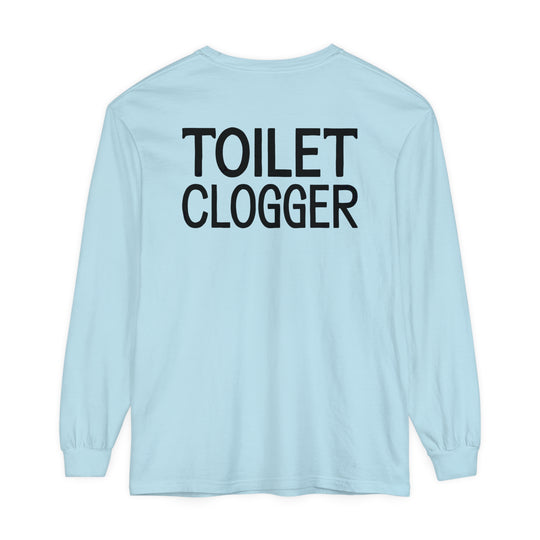 Toilet Clogger Long Sleeve T-Shirt