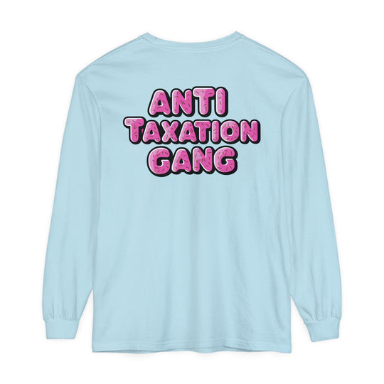 Anti Taxation Gang Long Sleeve T-Shirt