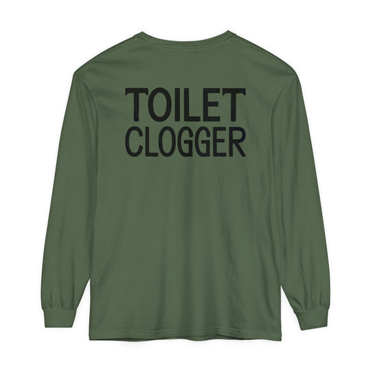 Toilet Clogger Long Sleeve T-Shirt