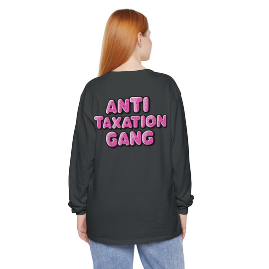 Anti Taxation Gang Long Sleeve T-Shirt