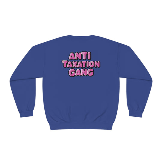 Anti Taxation Gang Sweatshirt