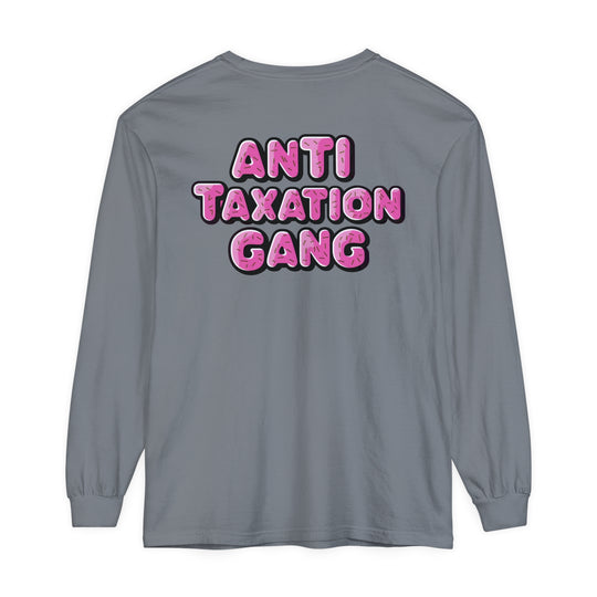 Anti Taxation Gang Long Sleeve T-Shirt