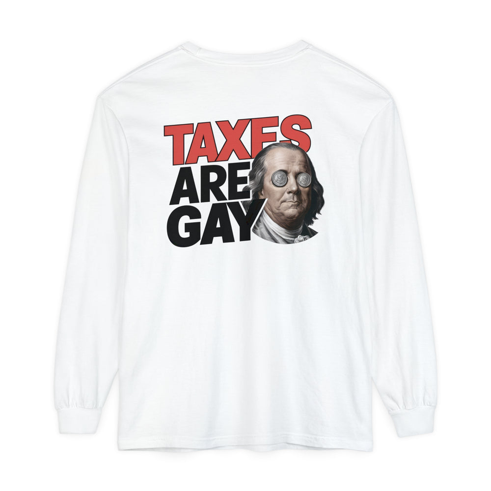 Taxes are Gay Long Sleeve T-Shirt