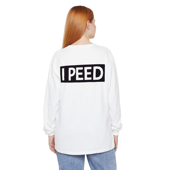 I Peed Long Sleeve T-Shirt